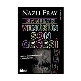 MARILYN VENÜS'ÜN SON GECESI MARILYN MONROE ANKARADA: CURSUM PERFICIO! - NAZLI ERAY