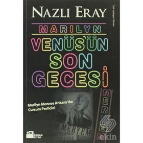 MARILYN VENÜS'ÜN SON GECESI MARILYN MONROE ANKARADA: CURSUM PERFICIO! - NAZLI ERAY