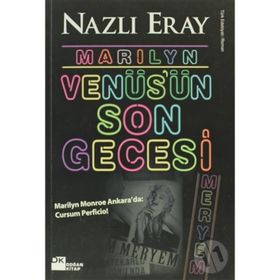 MARILYN VENÜS'ÜN SON GECESI MARILYN MONROE ANKARADA: CURSUM PERFICIO! - NAZLI ERAY