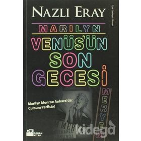 MARILYN VENÜS'ÜN SON GECESI MARILYN MONROE ANKARADA: CURSUM PERFICIO! - NAZLI ERAY