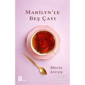 Marilyn’Le Beş Çayı - Melis Aygen
