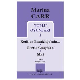Marina Carr Toplu Oyunları 1 - Kediler Bataklığı’nda - Portia Coughlan - Mai - Marina Carr