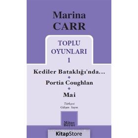 Marina Carr Toplu Oyunları 1 - Kediler Bataklığı’nda - Portia Coughlan - Mai - Marina Carr