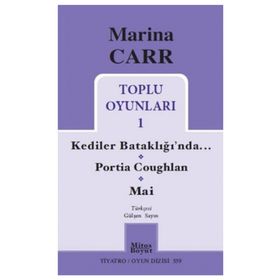 Marina Carr Toplu Oyunları 1 - Kediler Bataklığı’nda - Portia Coughlan - Mai - Marina Carr