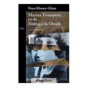 Marina Tsvetayeva Ya Da Alabuga da Ölmek Venus Khoury Ghata