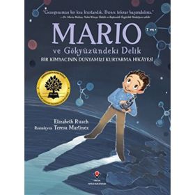 Mario ve Gökyüzündeki Delik Bir Kimyacının Dünyamızı Kurtarma Hikayesi - Elizabeth Rusch
