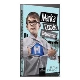 MARKA ÇOCUK YETIŞTIRMEK - ERDEM KARAGÖZ