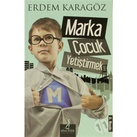 MARKA ÇOCUK YETIŞTIRMEK - ERDEM KARAGÖZ