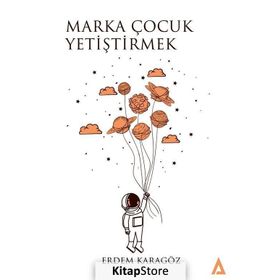 MARKA ÇOCUK YETIŞTIRMEK - ERDEM KARAGÖZ