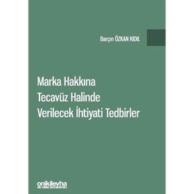 Marka Hakkına Tecavüz Halinde Verilecek İhtiyati Tedbirler - Barçın Özkan Kıdıl