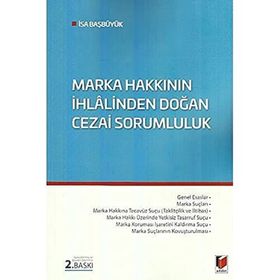 Marka Hakkının İhlalinden Doğan Cezai Sorumluluk - İsa Başbüyük