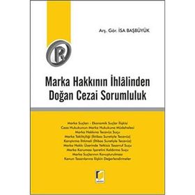 Marka Hakkının İhlalinden Doğan Cezai Sorumluluk - İsa Başbüyük