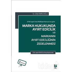 Marka Hukukunda Ayırt Edicilik ve Markanın Ayırt Ediciliğinin Zedelenmesi - Dilek İmirlioğlu