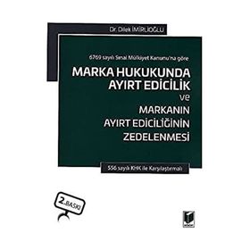 Marka Hukukunda Ayırt Edicilik ve Markanın Ayırt Ediciliğinin Zedelenmesi - Dilek İmirlioğlu