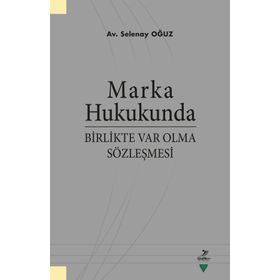 Marka Hukukunda Birlikte Var Olma Sözleşmesi - Selenay Oğuz