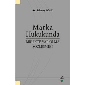 Marka Hukukunda Birlikte Var Olma Sözleşmesi - Selenay Oğuz