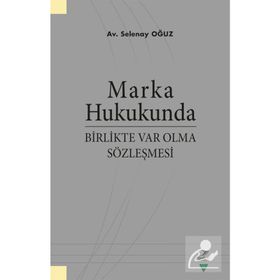 Marka Hukukunda Birlikte Var Olma Sözleşmesi - Selenay Oğuz