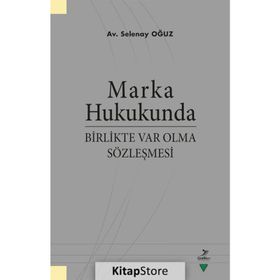 Marka Hukukunda Birlikte Var Olma Sözleşmesi - Selenay Oğuz