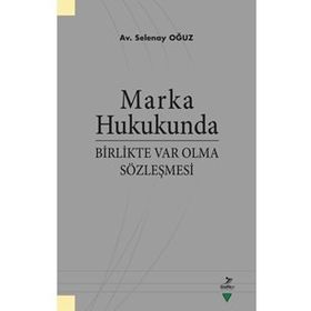 Marka Hukukunda Birlikte Var Olma Sözleşmesi - Selenay Oğuz