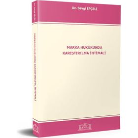 MARKA HUKUKUNDA KARIŞTIRILMA İHTİMALİ - SEVGI EPÇELİ