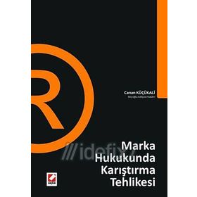 MARKA HUKUKUNDA KARIŞTIRMA TEHLIKESI - CANAN KÜÇÜKALİ