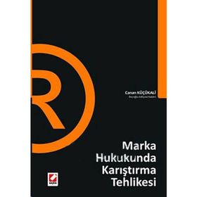 MARKA HUKUKUNDA KARIŞTIRMA TEHLIKESI - CANAN KÜÇÜKALİ