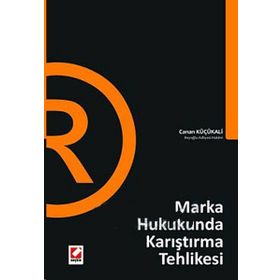 MARKA HUKUKUNDA KARIŞTIRMA TEHLIKESI - CANAN KÜÇÜKALİ