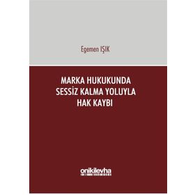 Marka Hukukunda Sessiz Kalma Yoluyla Hak Kaybı - Egemen Işık