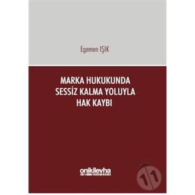 Marka Hukukunda Sessiz Kalma Yoluyla Hak Kaybı - Egemen Işık