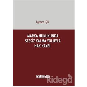 Marka Hukukunda Sessiz Kalma Yoluyla Hak Kaybı - Egemen Işık