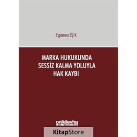 Marka Hukukunda Sessiz Kalma Yoluyla Hak Kaybı - Egemen Işık