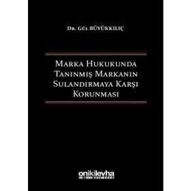 Marka Hukukunda Tanınmış Markanın Sulandırmaya Karşı Korunması - Gül Büyükkılıç
