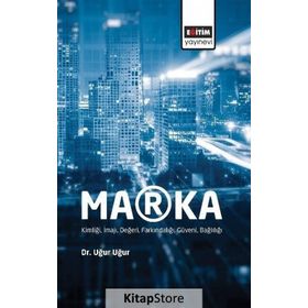 Marka - Kimliği İmajı Değeri Farkındalığı Güveni Bağlılığı Eğitim - Uğur Uğur