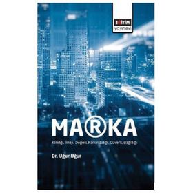 Marka - Kimliği İmajı Değeri Farkındalığı Güveni Bağlılığı Eğitim - Uğur Uğur