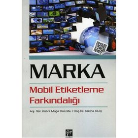 Marka Mobil Etiketleme Farkındalığı - Sabiha Kılıç Arş. Gör. Kübra Müge Daldal Kübra Müge Daldal