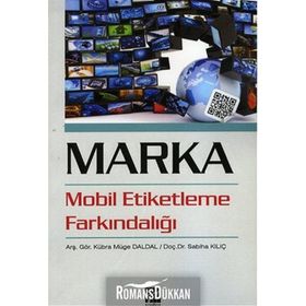Marka Mobil Etiketleme Farkındalığı - Sabiha Kılıç Arş. Gör. Kübra Müge Daldal Kübra Müge Daldal