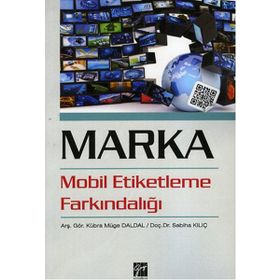 Marka Mobil Etiketleme Farkındalığı - Sabiha Kılıç Arş. Gör. Kübra Müge Daldal Kübra Müge Daldal