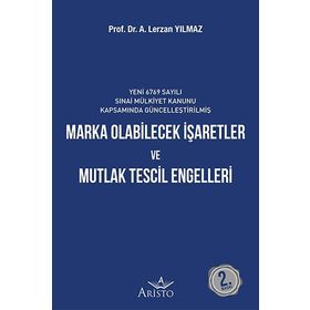 MARKA OLABILECEK İŞARETLER VE MUTLAK TESCIL ENGELLERI - A. LERZAN YILMAZ
