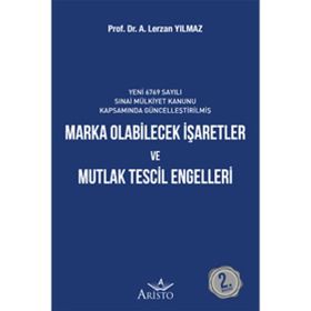 MARKA OLABILECEK İŞARETLER VE MUTLAK TESCIL ENGELLERI - A. LERZAN YILMAZ
