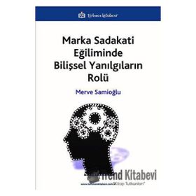 Marka Sadakati Eğiliminde Bilişsel Yanılgıların Rolü Türkmen Kitabevi