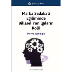 Marka Sadakati Eğiliminde Bilişsel Yanılgıların Rolü Türkmen Kitabevi