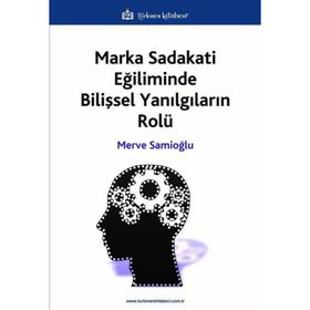 Marka Sadakati Eğiliminde Bilişsel Yanılgıların Rolü Türkmen Kitabevi