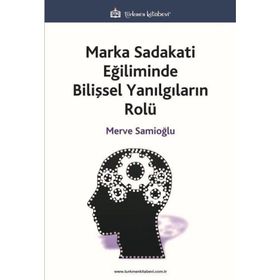 Marka Sadakati Eğiliminde Bilişsel Yanılgıların Rolü Türkmen Kitabevi