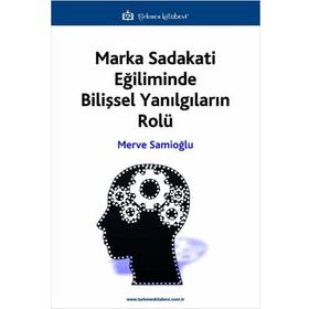 Marka Sadakati Eğiliminde Bilişsel Yanılgıların Rolü Türkmen Kitabevi
