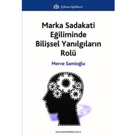 Marka Sadakati Eğiliminde Bilişsel Yanılgıların Rolü Türkmen Kitabevi