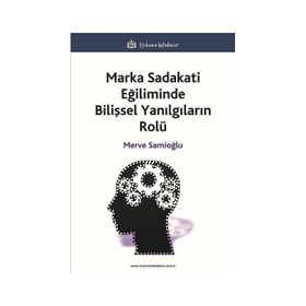 Marka Sadakati Eğiliminde Bilişsel Yanılgıların Rolü Türkmen Kitabevi