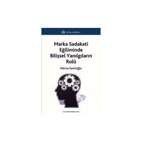 Marka Sadakati Eğiliminde Bilişsel Yanılgıların Rolü Türkmen Kitabevi