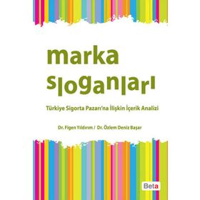 MARKA SLOGANLARI TÜRKIYE SIGORTA PAZARI'NA İLIŞKIN İÇERIK ANALIZI - FIGEN YILDIRIM;ÖZLEM DENIZ BAŞAR