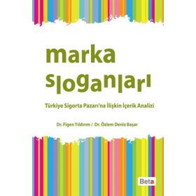 MARKA SLOGANLARI TÜRKIYE SIGORTA PAZARI'NA İLIŞKIN İÇERIK ANALIZI - FIGEN YILDIRIM;ÖZLEM DENIZ BAŞAR