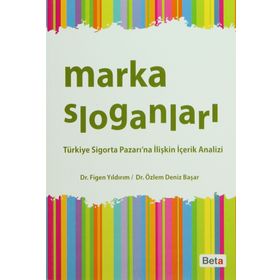 MARKA SLOGANLARI TÜRKIYE SIGORTA PAZARI'NA İLIŞKIN İÇERIK ANALIZI - FIGEN YILDIRIM;ÖZLEM DENIZ BAŞAR